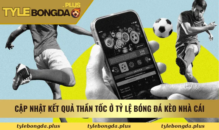 Tỷ Lệ Bóng Đá 30 Cập nhật kết quả thần tốc ở Tỷ Lệ Bóng Đá Kèo Nhà Cái