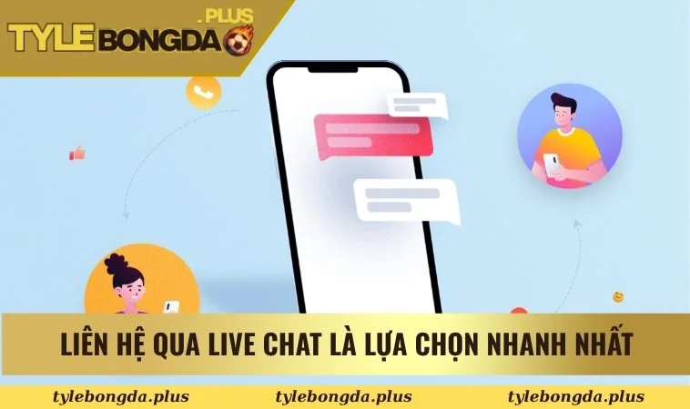 Liên hệ 2 Liên hệ qua Live chat là lựa chọn nhanh nhất