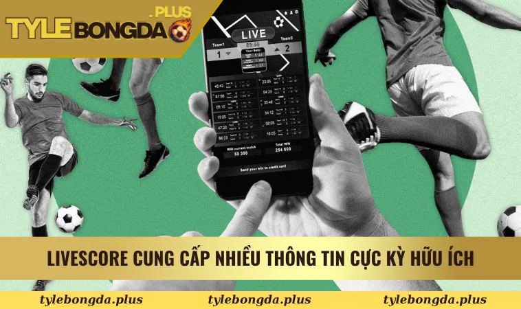 livescore 1 Livescore cung cấp nhiều thông tin cực kỳ hữu ích